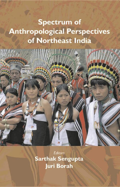 Spectrum of Anthropological Perspectives of Northeast India - Gyan Books - Distacart