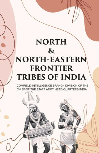 North & North-Eastern Frontier Tribes of India - Gyan Books - Distacart