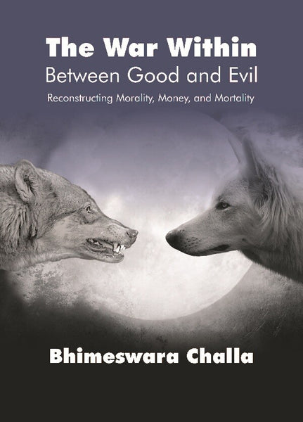 The War Within – Between Good and Evil : Reconstructing Morality, Money, and Mortality - Gyan Books - Distacart