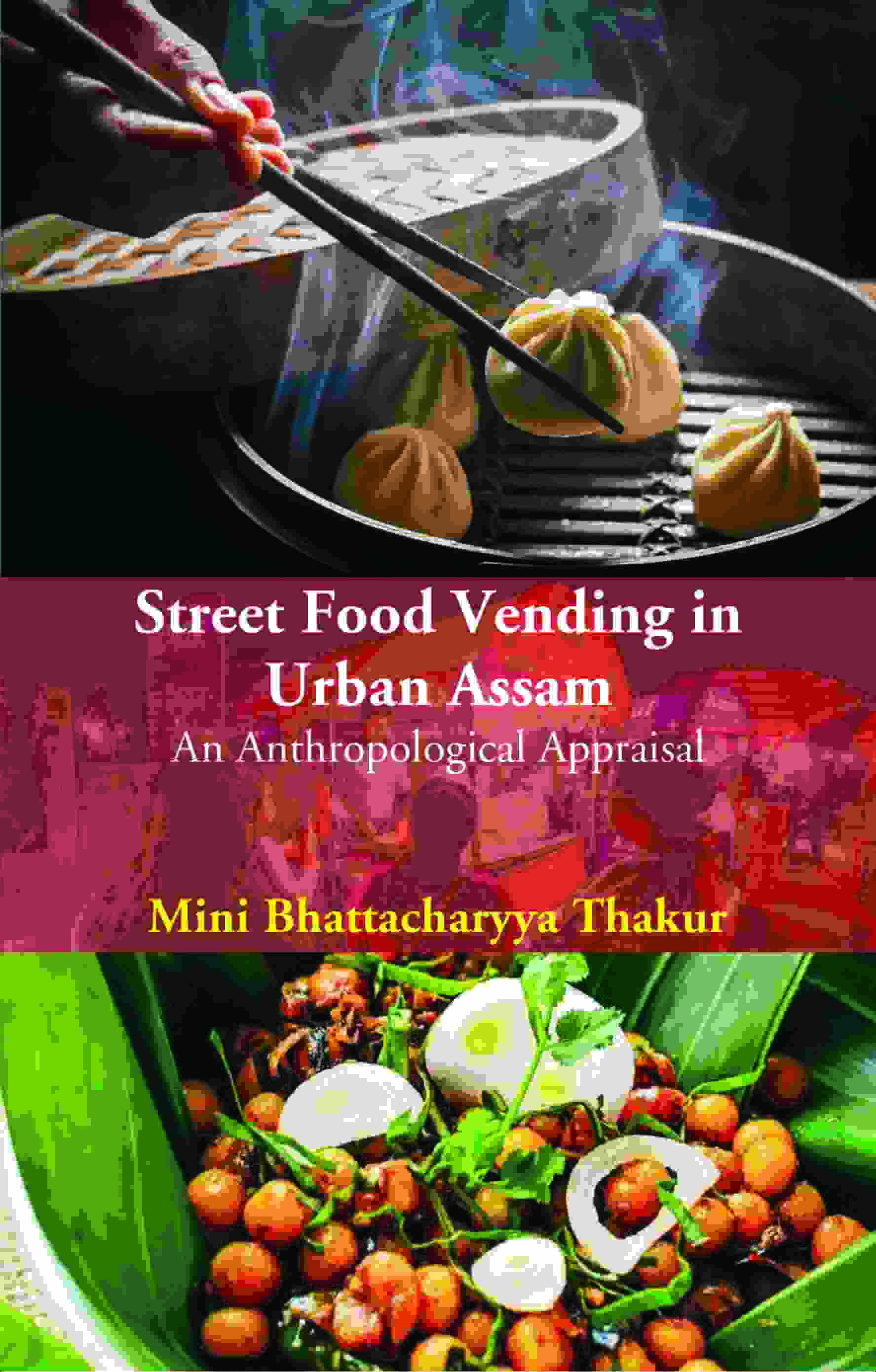 Street Food Vending in Urban Assam: An Anthropological Appraisal - Gyan Books - Distacart
