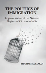 Thumbnail for The Politics of Immigration: Implementation of the National Register of Citizens in India - Gyan Books - Distacart