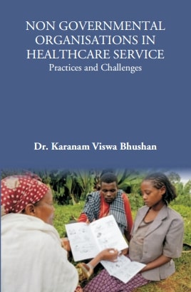 NON GOVERNMENTAL ORGANISATIONS IN HEALTHCARE SERVICE: Practices and Challenges - Gyan Books - Distacart