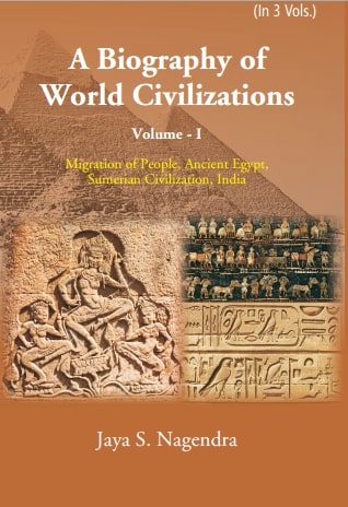 A Biography of World Civilizations: Migration of People, Ancient Egypt, Sumerial Education, India Vol. 1st - Gyan Books - Distacart