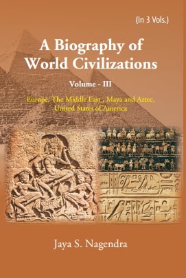 A Biography of World Civilizations: Europe, The Middle East , Maya and Aztec,United States of America Vol. 3rd - Gyan Books - Distacart