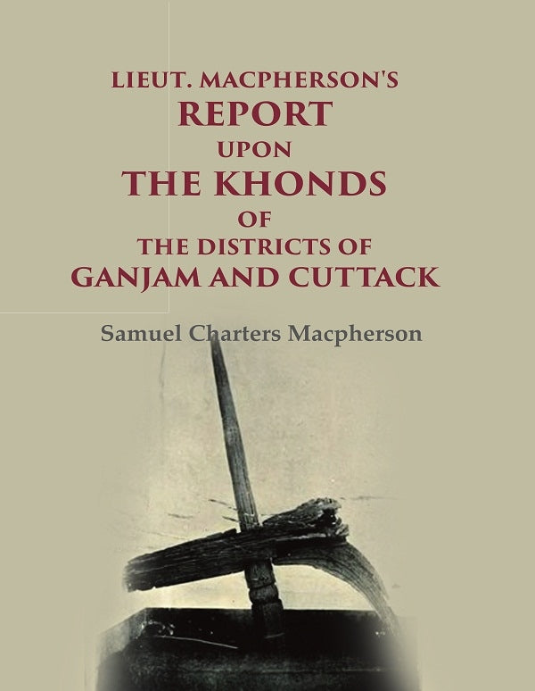 Lieut. Macpherson's Report upon the Khonds of the Districts of Ganjam and Cuttack - Gyan Books - Distacart