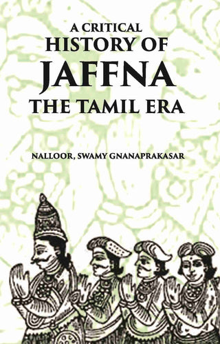 A Critical History Of Jaffna: The Tamil Era - Gyan Books - Distacart