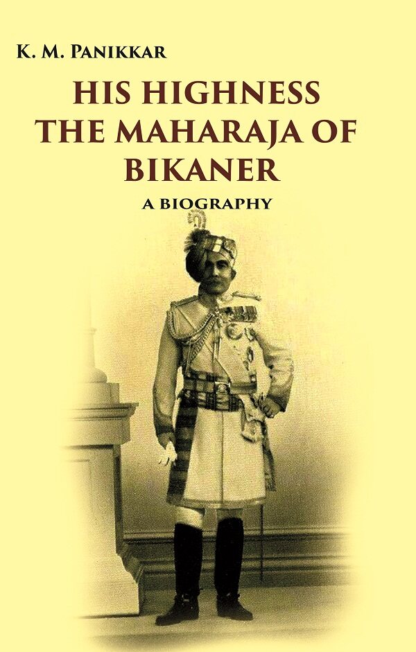His Highness the Maharaja of Bikaner: A Biography - Gyan Books - Distacart