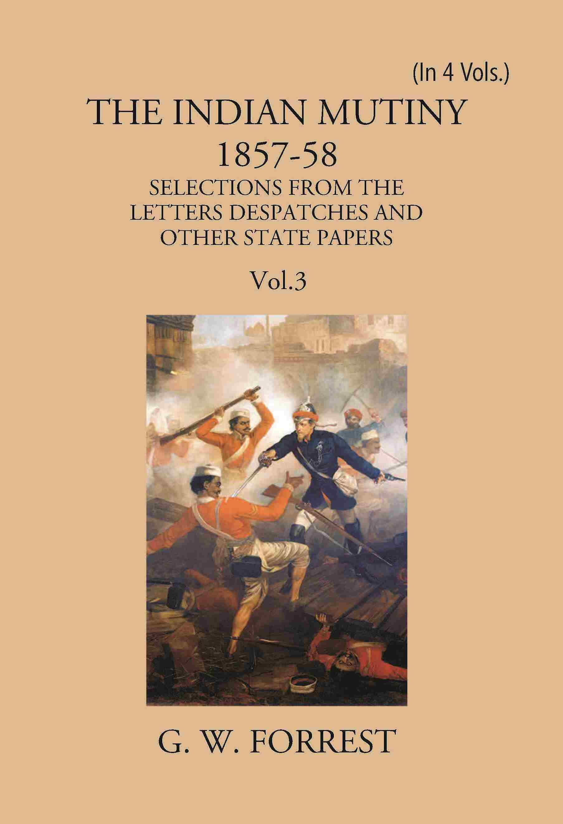 The Indian Mutiny : Selections From The Letters Despatches And Other State Papers 1857-58 Vol. 3Rd - Gyan Books - Distacart