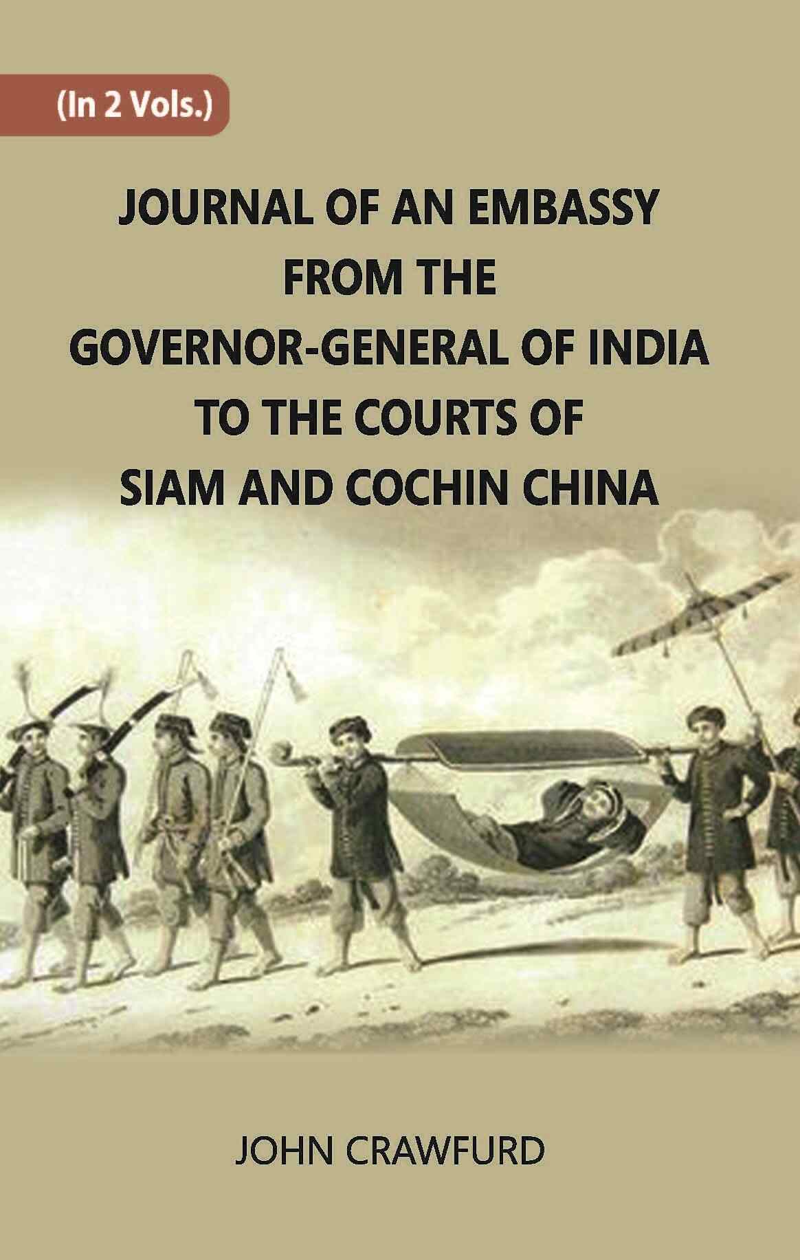 Journal Of An Embassy From The Governor-General Of India To The Courts Of Siam And Cochin China Vol. 1st - Gyan Books - Distacart