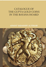 Thumbnail for Catalogue Of The Gupta Gold Coins In The Bayana Hoard - Gyan Books - Distacart