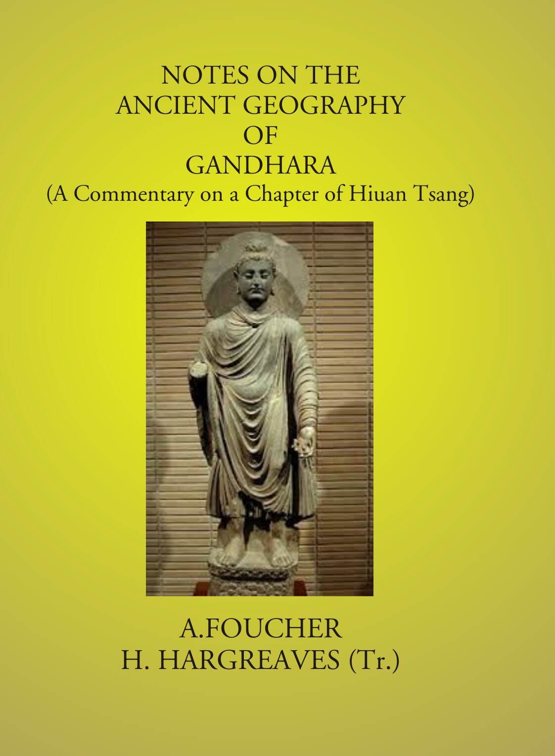 Notes On The Ancient Geography Of Gandhara: (A Commentary On A Chapter Of Hiuan Tsang) - Gyan Books - Distacart