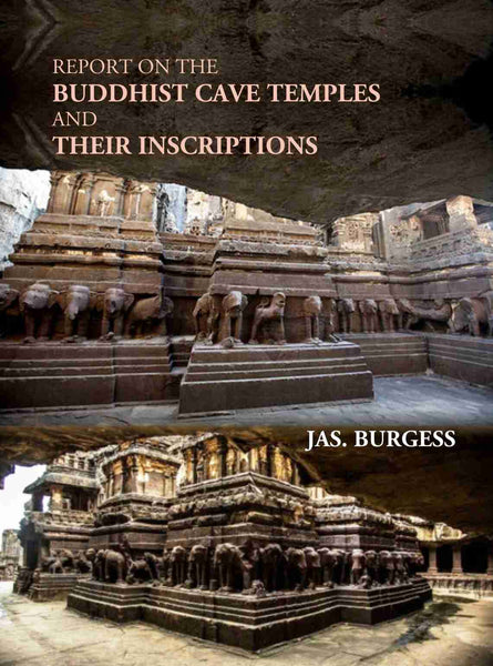 Report On The Buddhist Cave Temples And Their Inscriptions - Gyan Books - Distacart