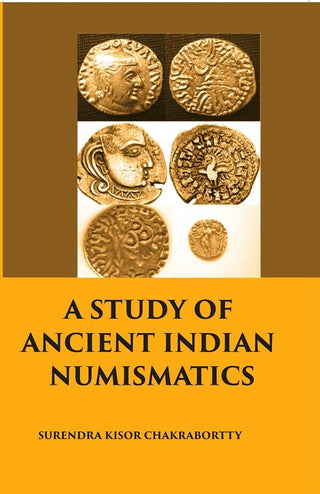 A Study of Ancient Indian Numismatics - Gyan Books