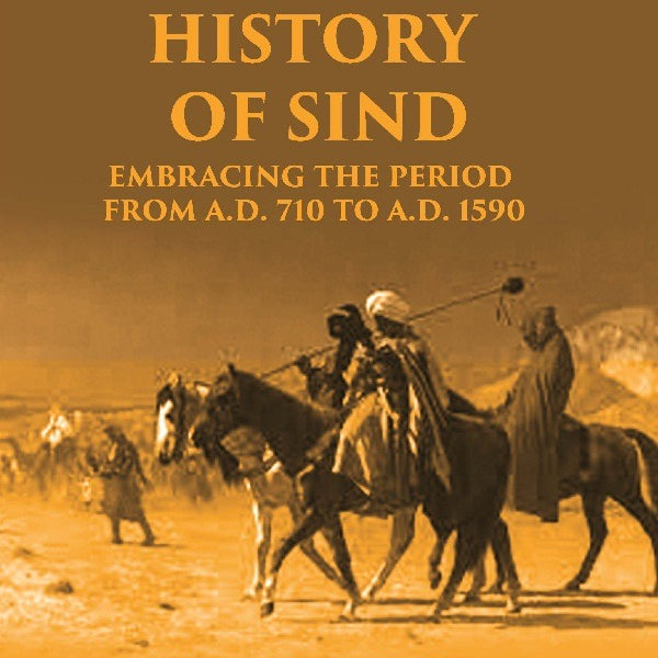 A History of Sind: Embracing the Period From A.D. 710 To A.D. 1590 - Gyan Books - Distacart