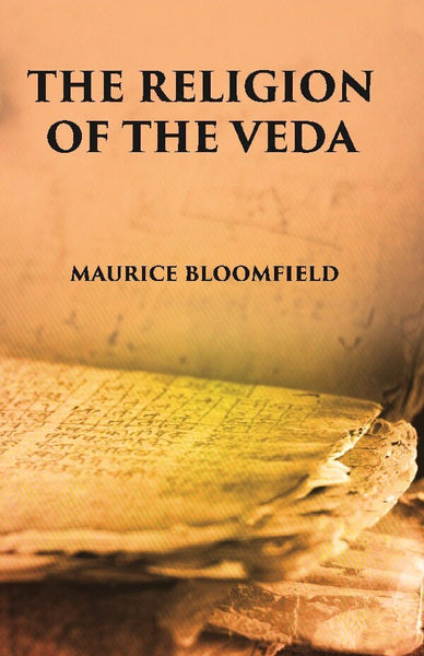 The Religion Of The Veda: The Ancient Religion Of India (From Rig-Veda To Upanishads) - Gyan Books - Distacart