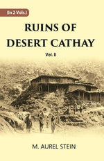 Thumbnail for Ruins Of Desert Cathay: Personal Narrative of Explorations in Central Asia and Western Most China Vol. 2nd - Gyan Books - Distacart