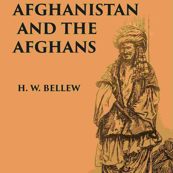 Afghanistan And The Afghans: Being A Brief Review Of The History Of The Country, And Account, Of Its People, With A Special Reference - Gyan Books - Distacart