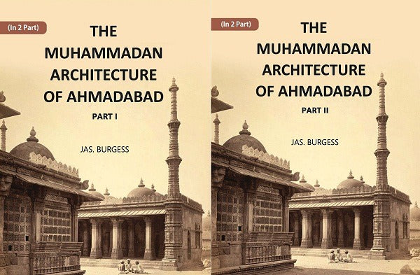 The Muhammadan Architecture Of Ahmadabad In 2 Parts - Gyan Books - Distacart