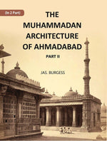 Thumbnail for The Muhammadan Architecture Of Ahmadabad: With Muslim And Hindu Remains In The Vicinity Part 2 - Gyan Books - Distacart