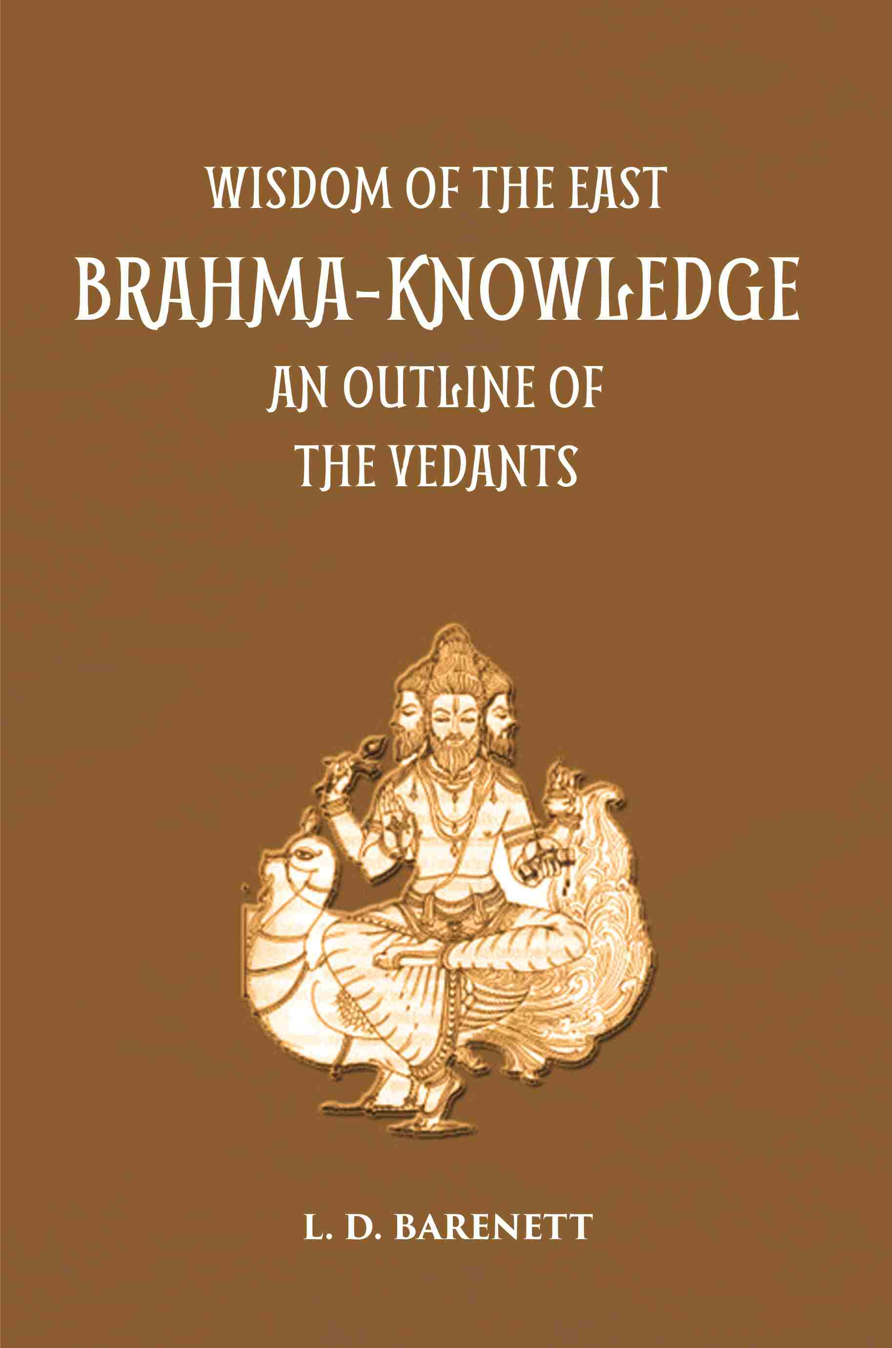 Brahma Knowledge: An Outline Of The Philosophy Of The Vedanta As Set Forth By The Upanishads And By Sankara - Gyan Books - Distacart