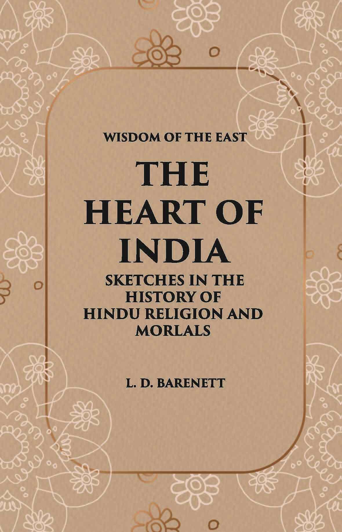 The Heart Of India: Sketches In The History Of Hindu Religion And Morals - Gyan Books - Distacart