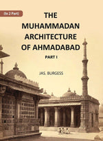 Thumbnail for The Muhammadan Architecture Of Ahmadabad: A. D. 1412 To 1520 Part 1 - Gyan Books - Distacart
