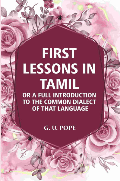 First Lessons In Tamil: Or A Full Introduction To The Common Dialect Of That Language - Gyan Books - Distacart