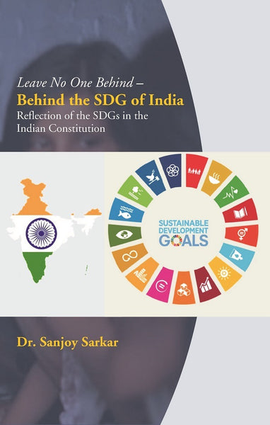 Leave No One Behind – Behind the SDG of India: Reflection of the SDGs in the Indian Constitution - Gyan Books - Distacart