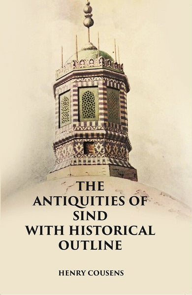THE ANTIQUITIES OF SIND WITH HISTORICAL OUTLINE - Gyan Books - Distacart