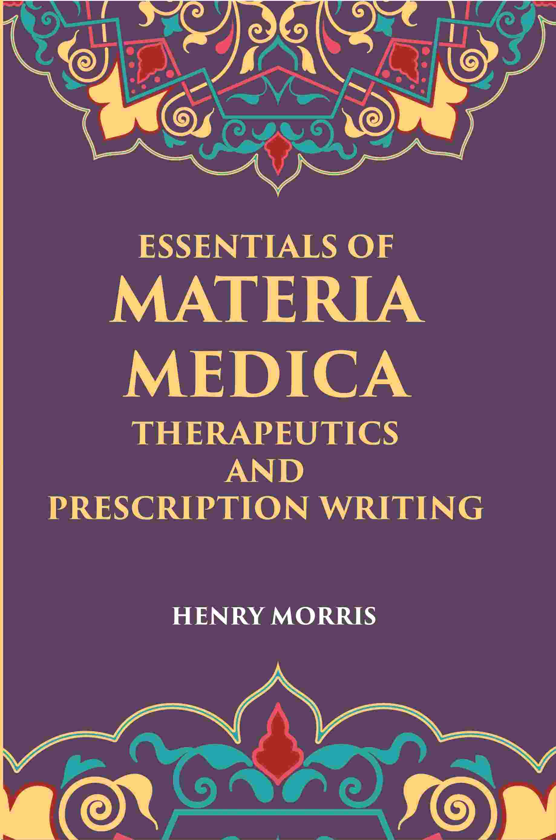 Essentials Of Materia Medica, Therapeutics And Prescription Writing - Gyan Books - Distacart