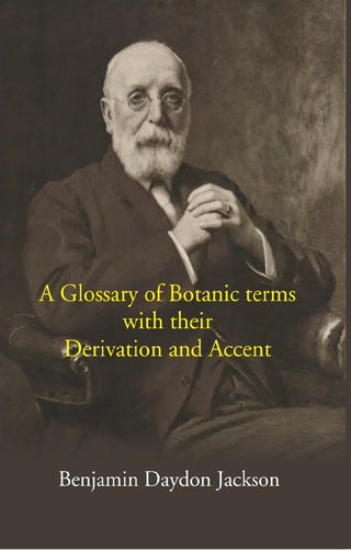 A Glossary Of Botanic Terms: With Their Derivation And Accent - Gyan Books - Distacart