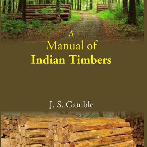 A Manual Of Indian Timbers - Gyan Books - Distacart