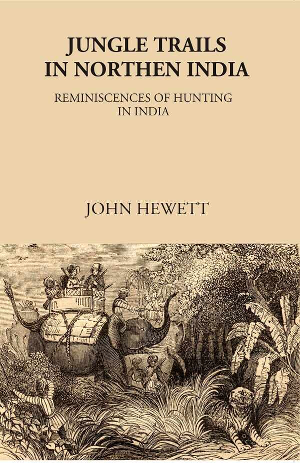 Jungle Trails in Northern India-Reminiscences of Hunting in India - Gyan Books - Distacart