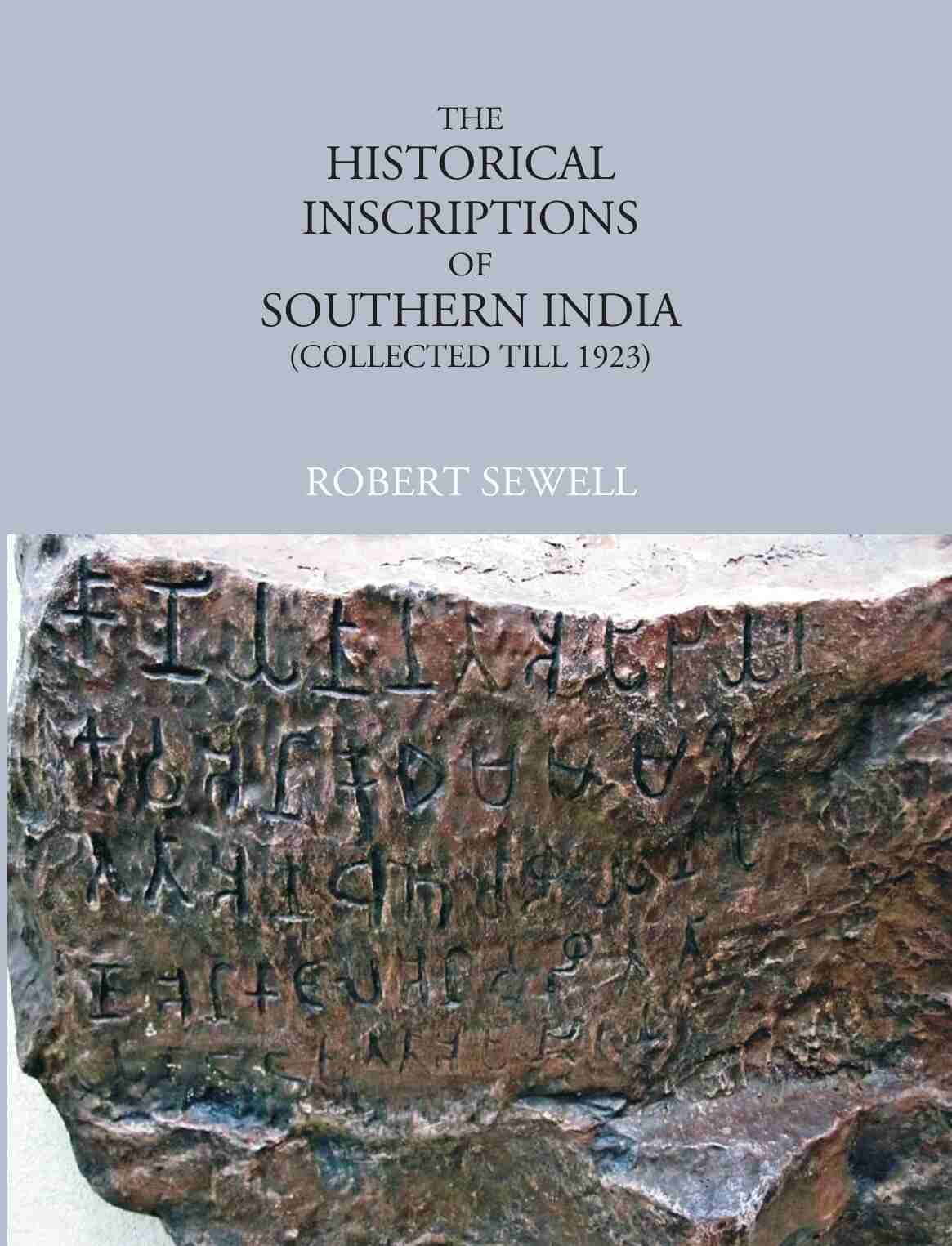 The Historical Inscriptions of Southern India (Collected Till 1923) - Gyan Books - Distacart