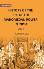 Thumbnail for HISTORY OF THE RISE OF THE MAHOMEDAN POWER IN INDIA: TILL THE YEAR A.D. 1612 Vol. 1st - Gyan Books - Distacart