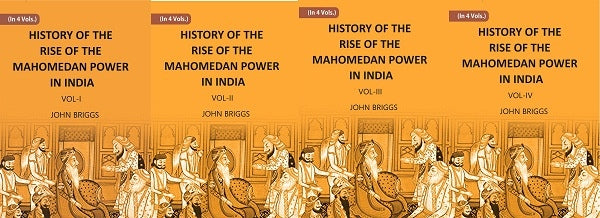 HISTORY OF THE RISE OF THE MAHOMEDAN POWER IN INDIA: TILL THE YEAR A.D. 1612 4 Vols. Set - Gyan Books - Distacart