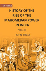 Thumbnail for HISTORY OF THE RISE OF THE MAHOMEDAN POWER IN INDIA: TILL THE YEAR A.D. 1612 Vol. 3rd - Gyan Books - Distacart
