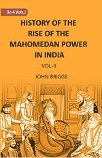 Thumbnail for HISTORY OF THE RISE OF THE MAHOMEDAN POWER IN INDIA: TILL THE YEAR A.D. 1612 Vol. 2nd - Gyan Books - Distacart