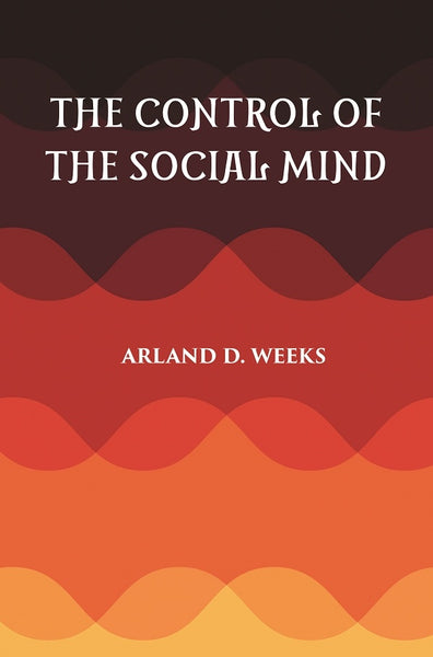 THE CONTROL OF THE SOCIAL MIND: PSYCHOLOGY OF ECONOMIC AND POLITICAL RELATIONS - Gyan Books - Distacart