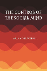 Thumbnail for THE CONTROL OF THE SOCIAL MIND: PSYCHOLOGY OF ECONOMIC AND POLITICAL RELATIONS - Gyan Books - Distacart