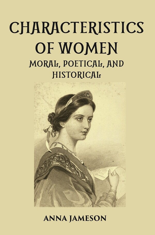 CHARACTERISTICS OF WOMEN MORAL, POETICAL, AND HISTORICAL - Gyan Books - Distacart