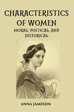 Thumbnail for CHARACTERISTICS OF WOMEN MORAL, POETICAL, AND HISTORICAL - Gyan Books - Distacart
