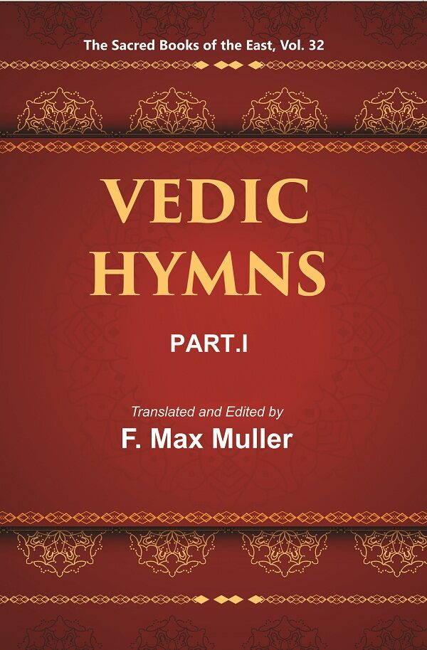 The Sacred Books of the East (VEDIC HYMNS, PART-I: HYMNS TO THE MARUTS, RUDRA, VAYU, AND VATA) 32nd - Gyan Books - Distacart