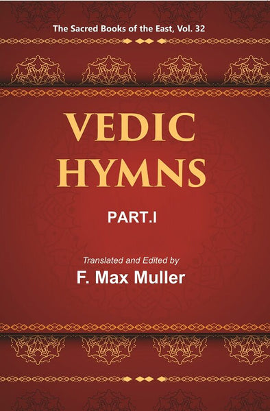 The Sacred Books of the East (VEDIC HYMNS, PART-I: HYMNS TO THE MARUTS, RUDRA, VAYU, AND VATA) 32nd - Gyan Books - Distacart