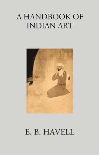 A HANDBOOK OF INDIAN ART - Gyan Books