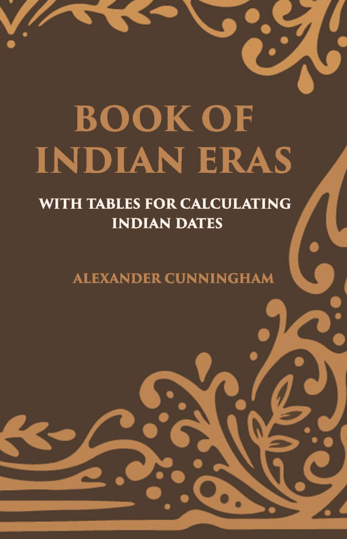 BOOK OF INDIAN ERAS: WITH TABLES FOR CALCULATING INDIAN DATES - Gyan Books - Distacart
