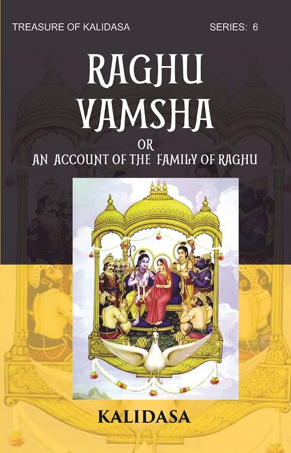 RAGHU VAMSHA OR AN ACCOUNT OF THE FAMILY OF RAGHU: Treasure of Kalidasa series: 6 series: 6 - Gyan Books - Distacart