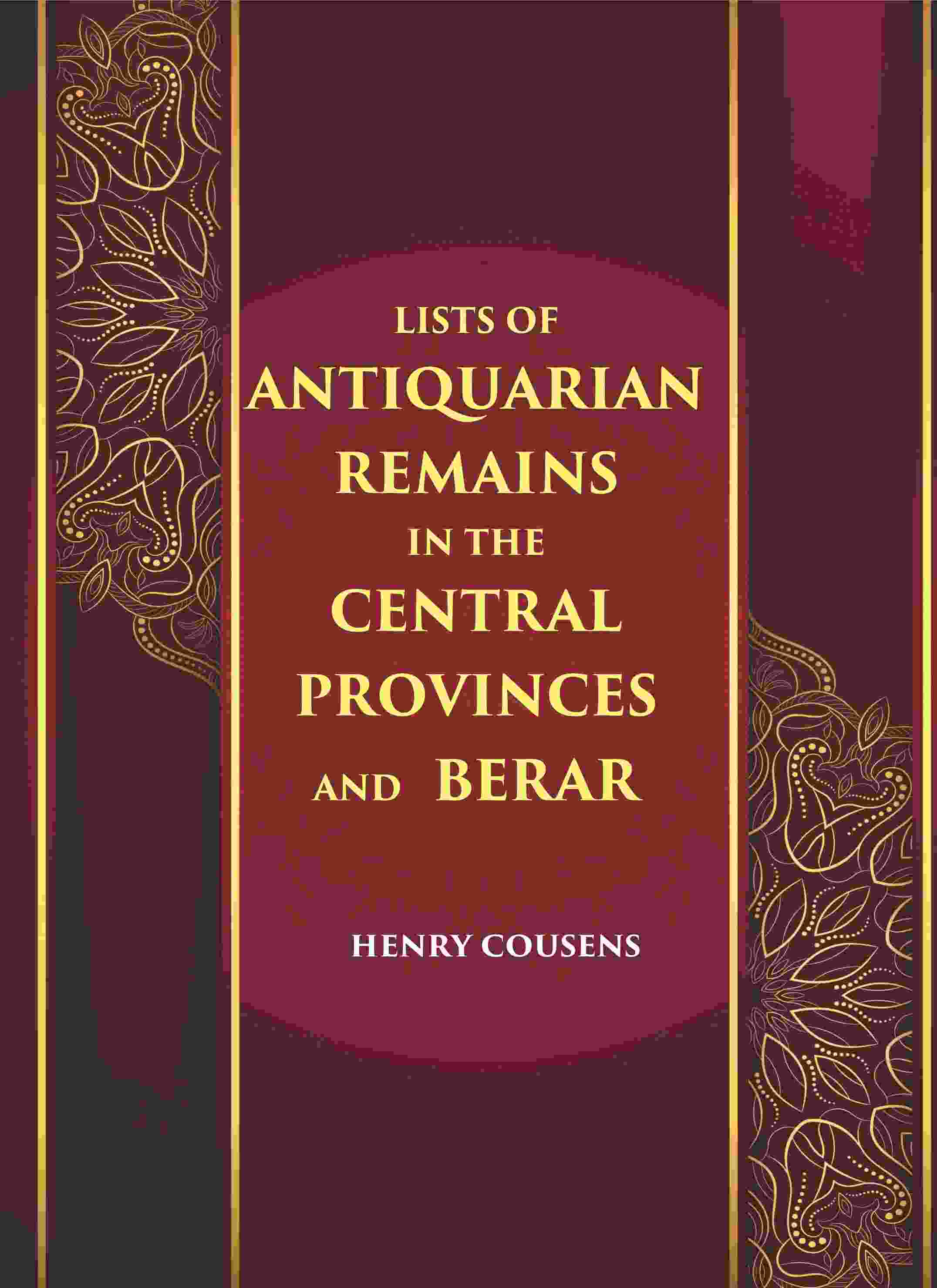 LISTS OF ANTIQUARIAN REMAINS IN THE CENTRAL PROVINCES AND BERAR - Gyan Books - Distacart