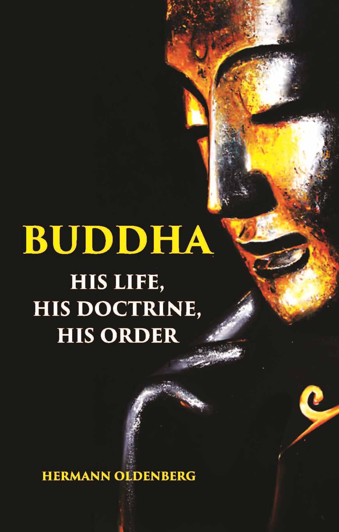 BUDDHA: HIS LIFE, HIS DOCTRINE, HIS ORDER - Gyan Books - Distacart