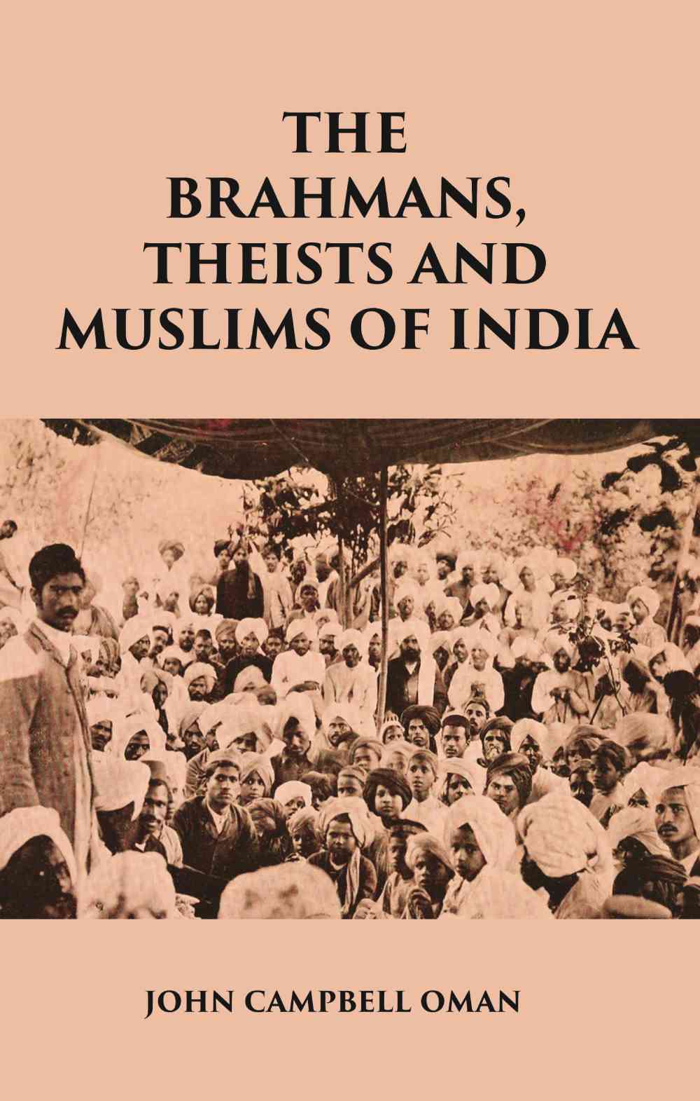 THE BRAHMANS, THEISTS AND MUSLIMS OF INDIA - Gyan Books - Distacart